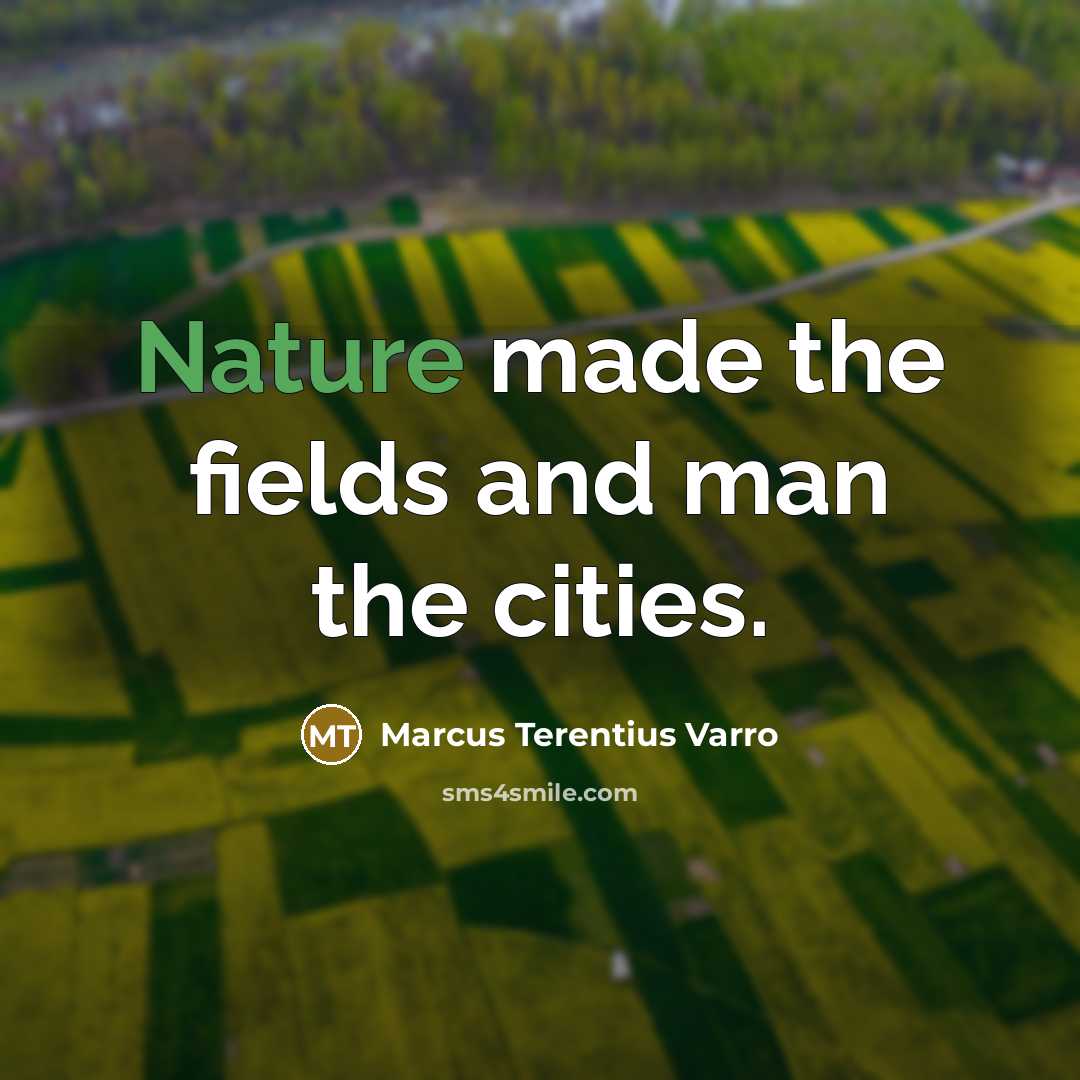 “Nature made the fields and man the cities.…” quote by Marcus Terentius Varro