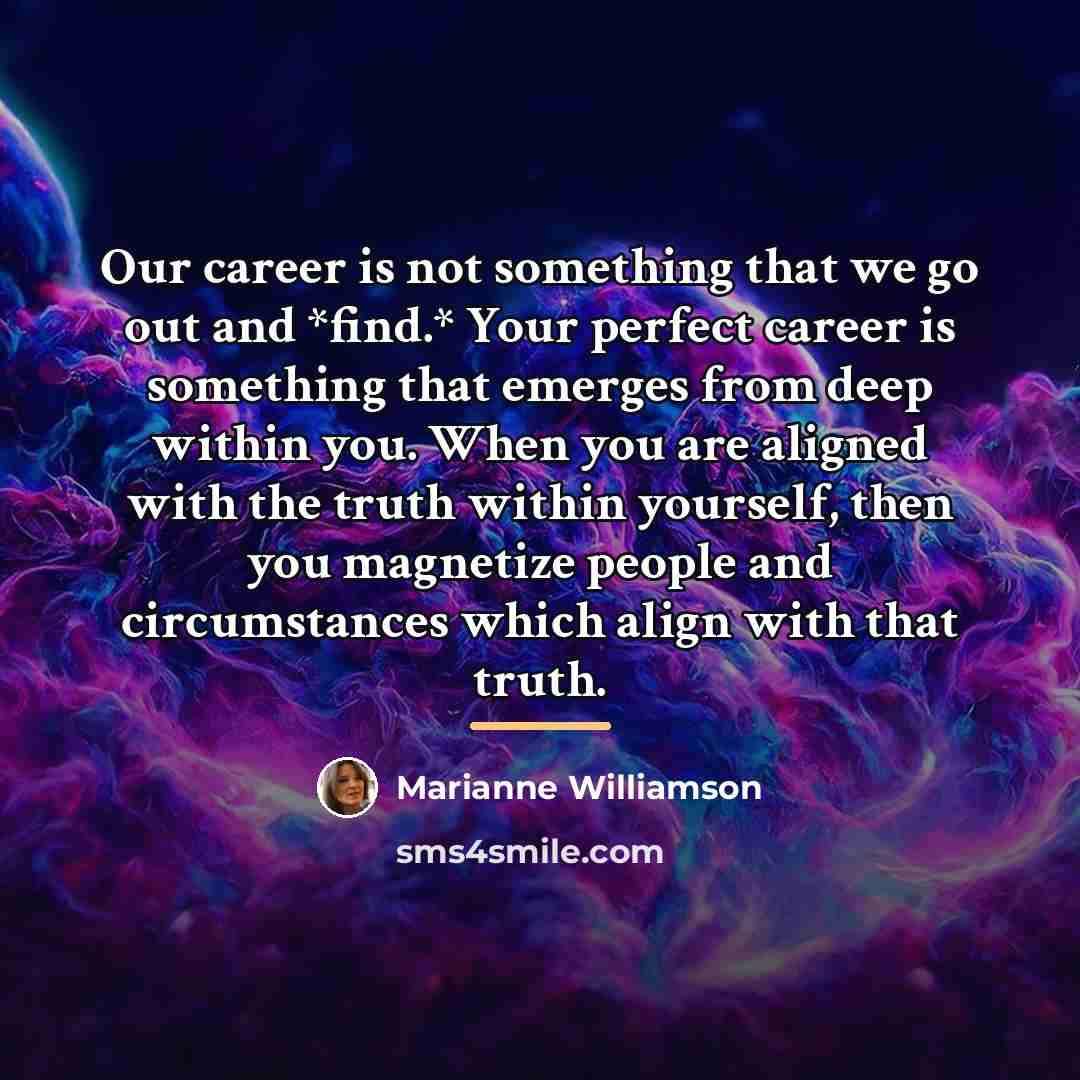 “Our career is not something that we go out and…” quote by Marianne Williamson