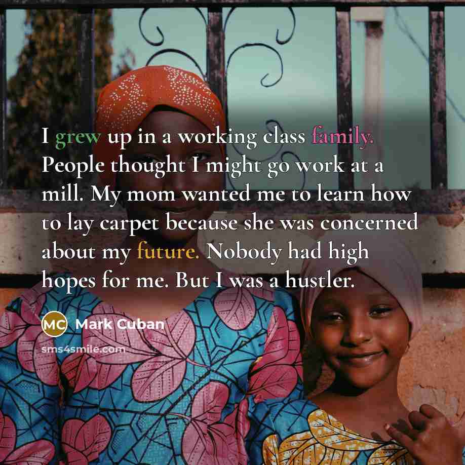 “I grew up in a working class family. People thought…” quote by Mark Cuban