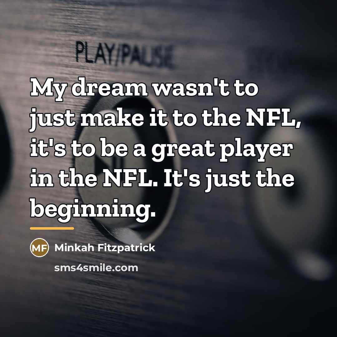 “My dream wasn't to just make it to the NFL,…” quote by Minkah Fitzpatrick