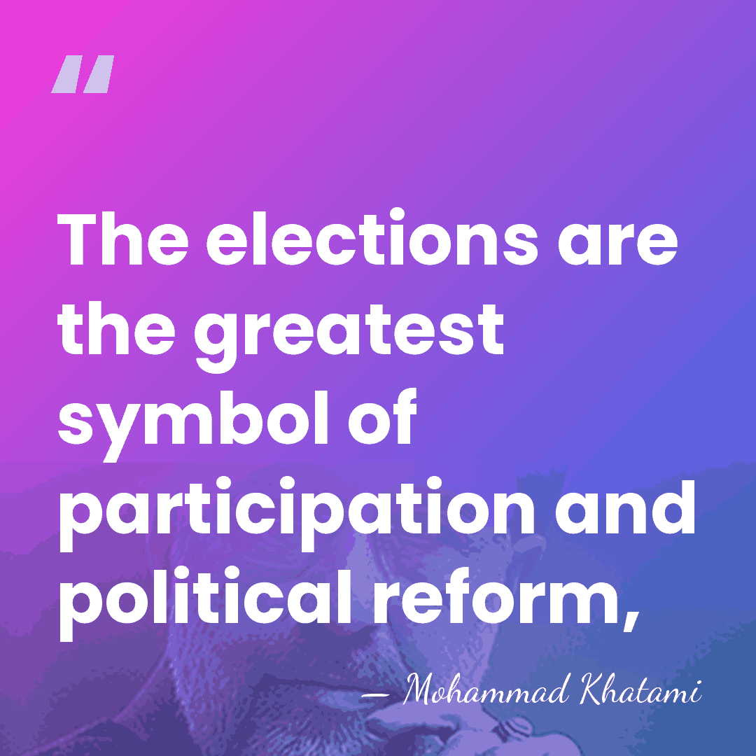 The elections are the greatest symbol of participation and political reform, - Mohammad Khatami