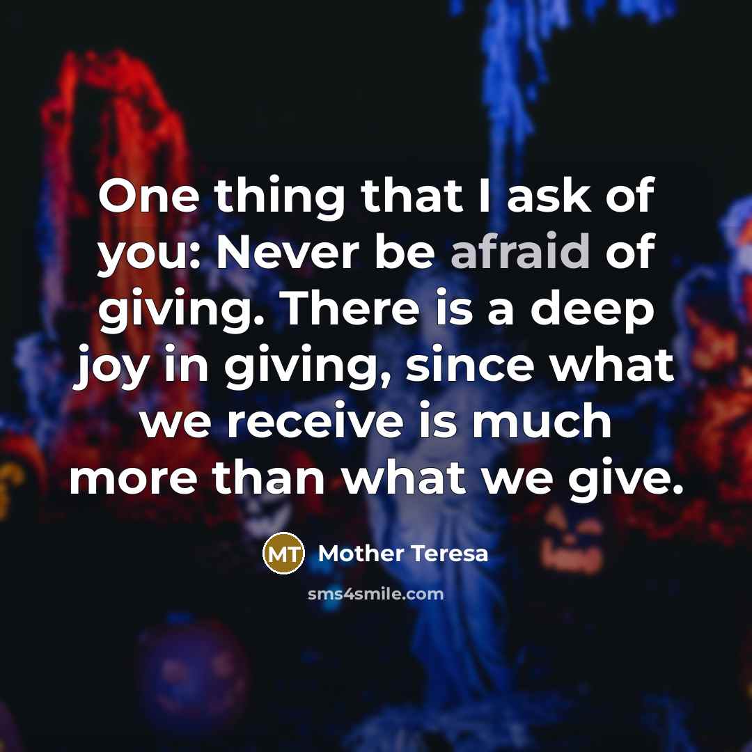 “One thing that I ask of you: Never be afraid…” quote by Mother Teresa