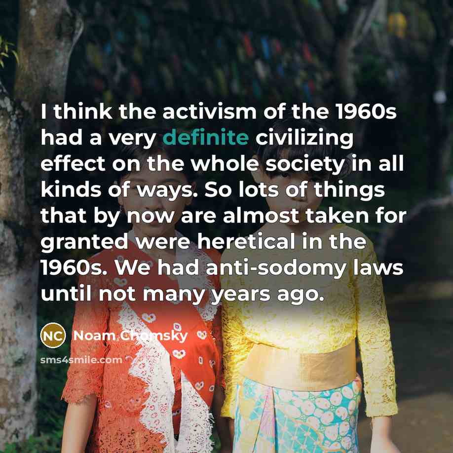 “I think the activism of the 1960s had a very…” quote by Noam Chomsky