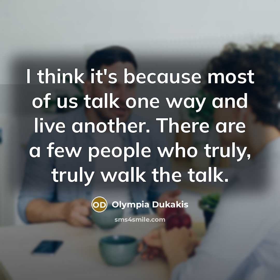 “I think it's because most of us talk one way…” quote by Olympia Dukakis