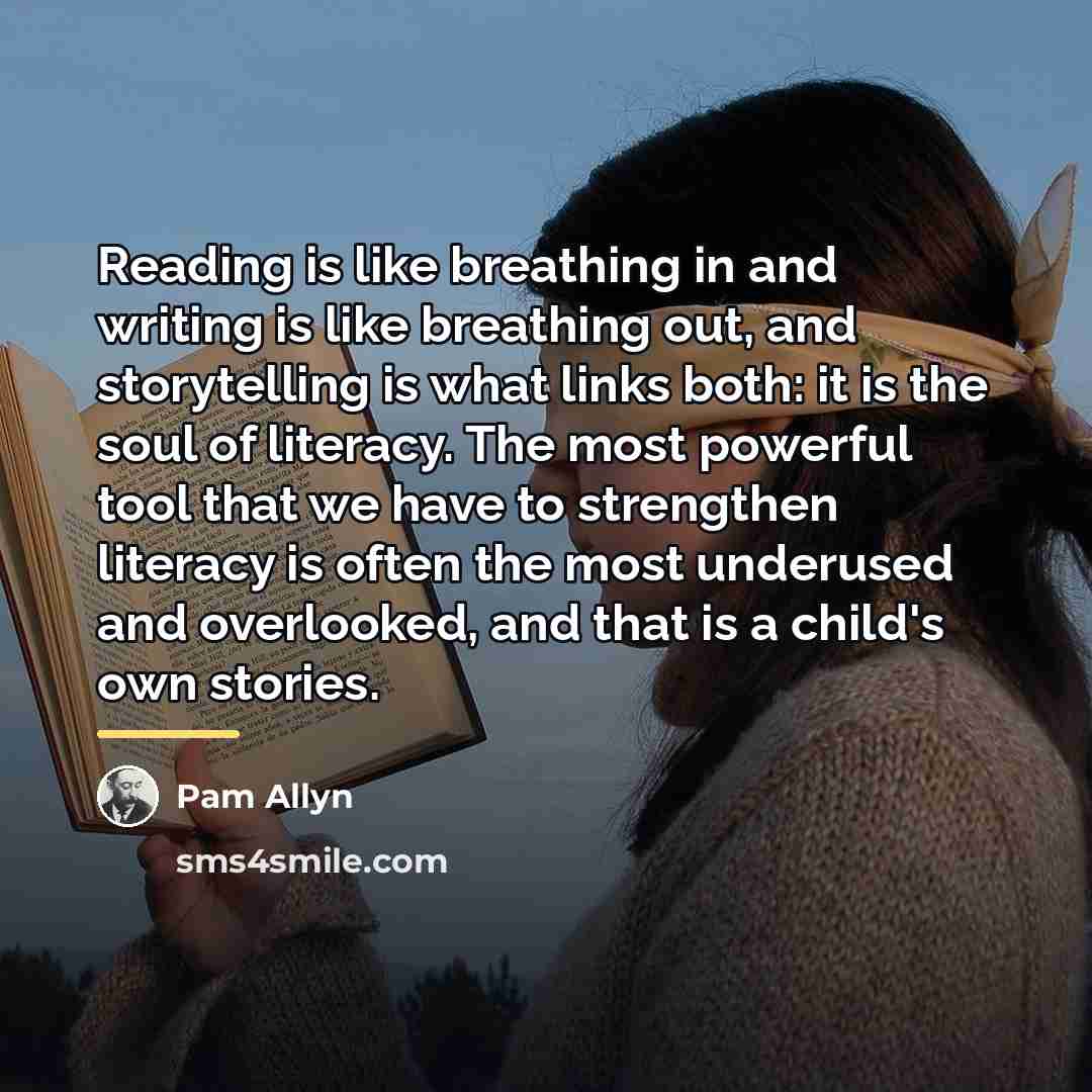 “Reading is like breathing in and writing is like breathing…” quote by Pam Allyn