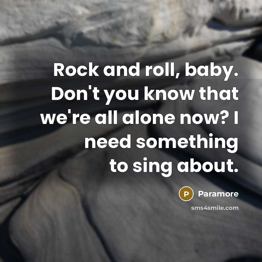“Rock and roll, baby. Don't you know that we're all…” quote by Paramore