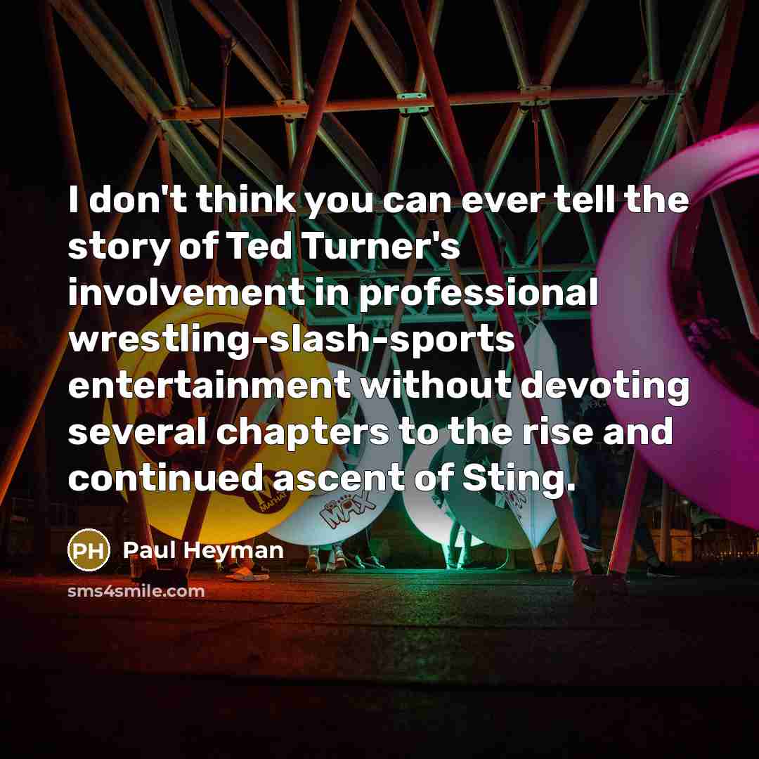 “I don't think you can ever tell the story of…” quote by Paul Heyman