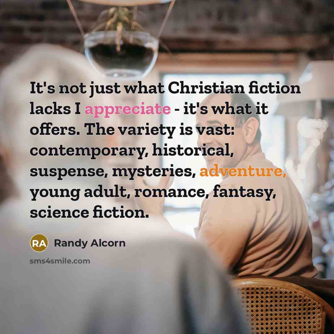 “It's not just what Christian fiction lacks I appreciate -…” quote by Randy Alcorn