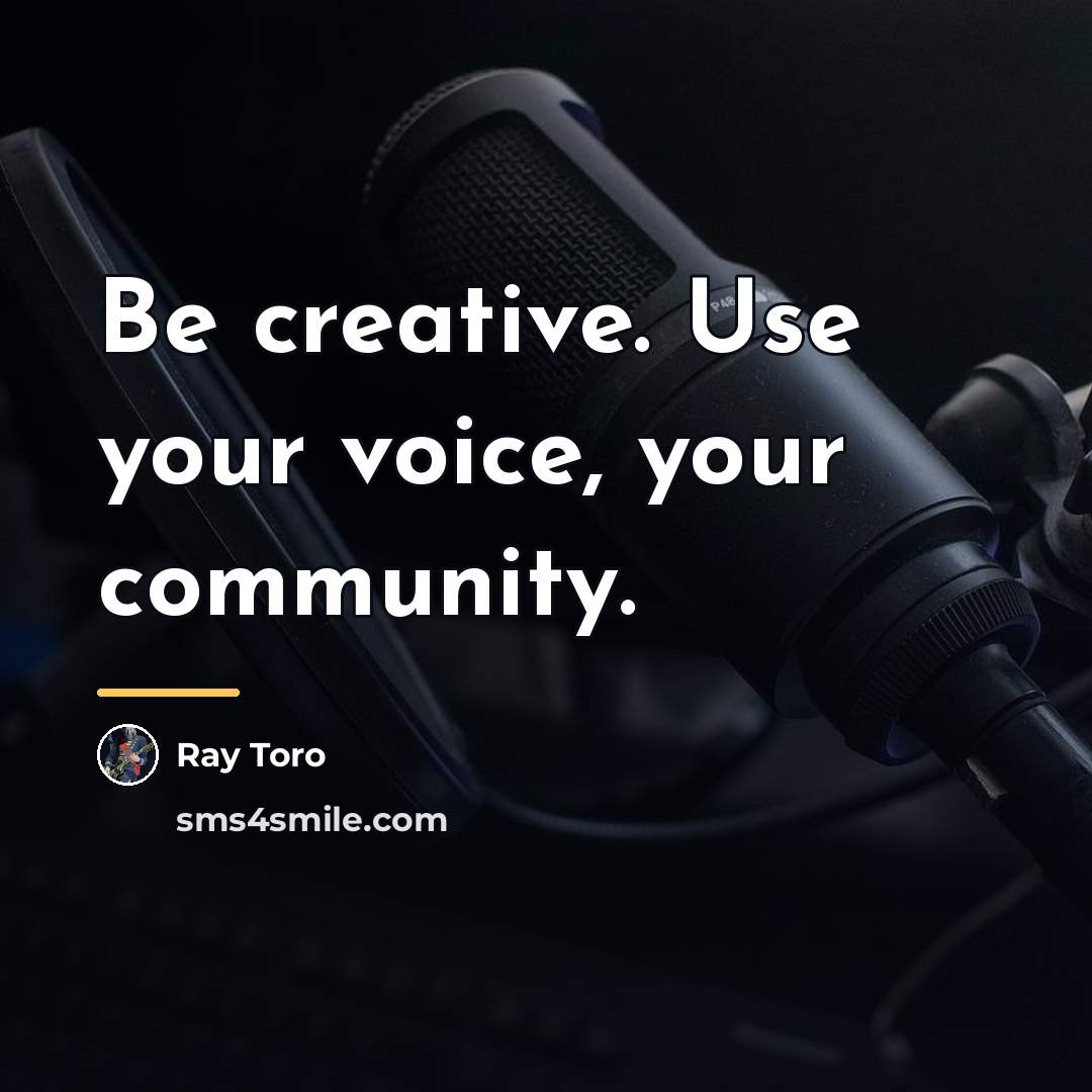“Be creative. Use your voice, your community.…” quote by Ray Toro