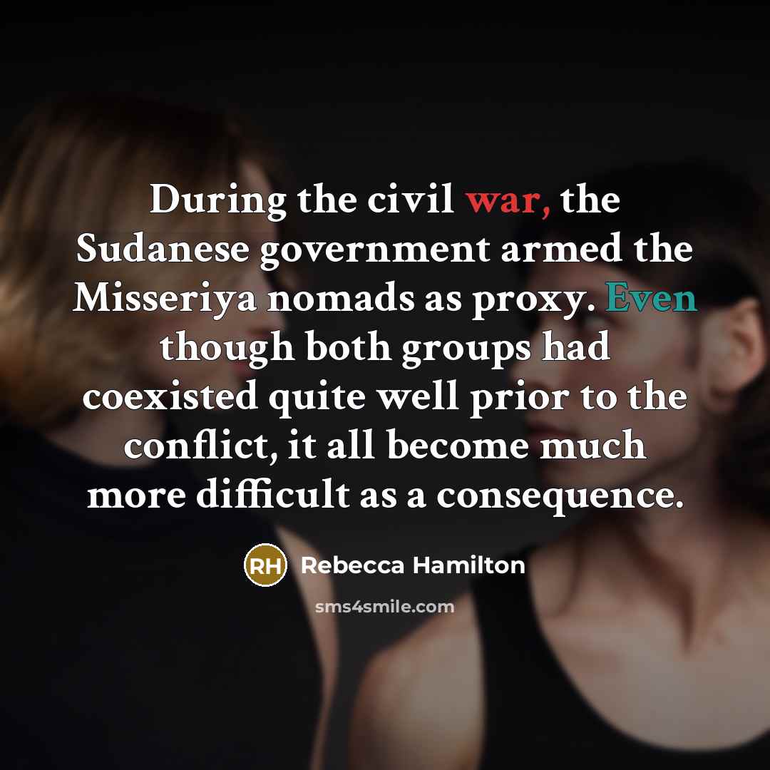 “During the civil war, the Sudanese government armed the Misseriya…” quote by Rebecca Hamilton