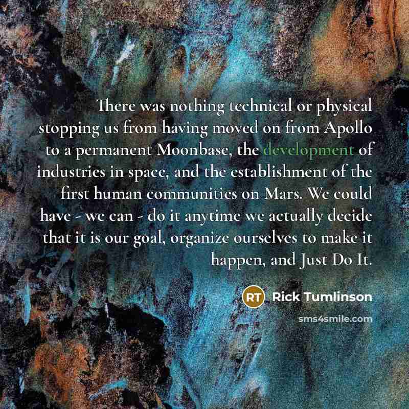“There was nothing technical or physical stopping us from having…” quote by Rick Tumlinson