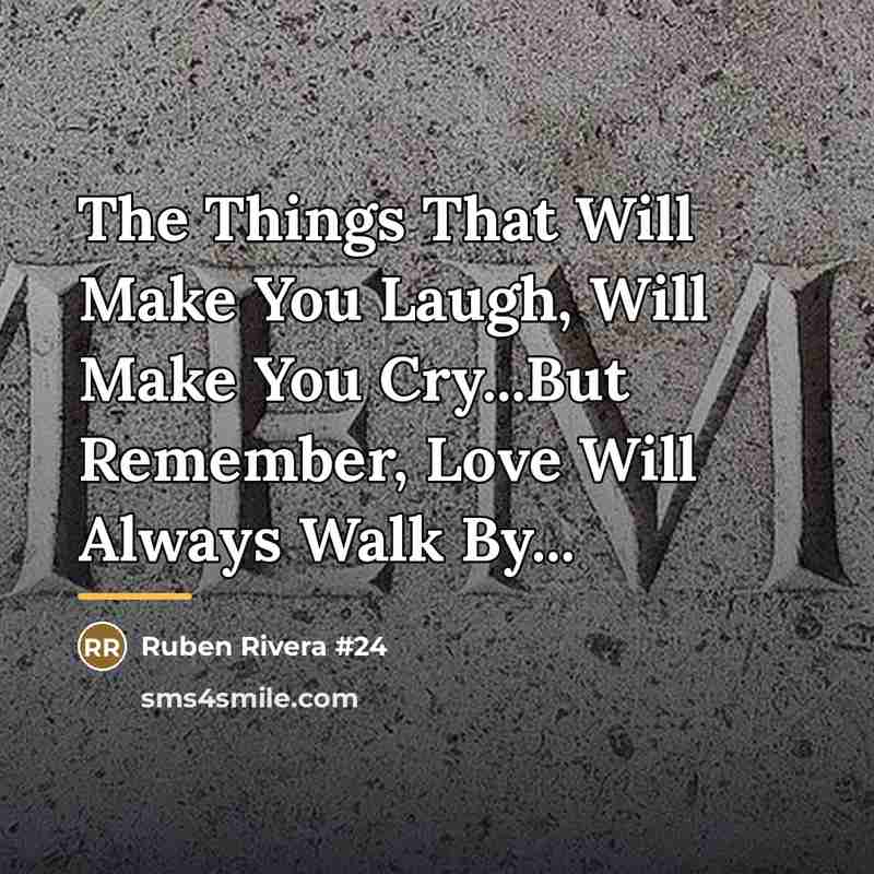 “The Things That Will Make You Laugh, Will Make You…” quote by Ruben Rivera #24