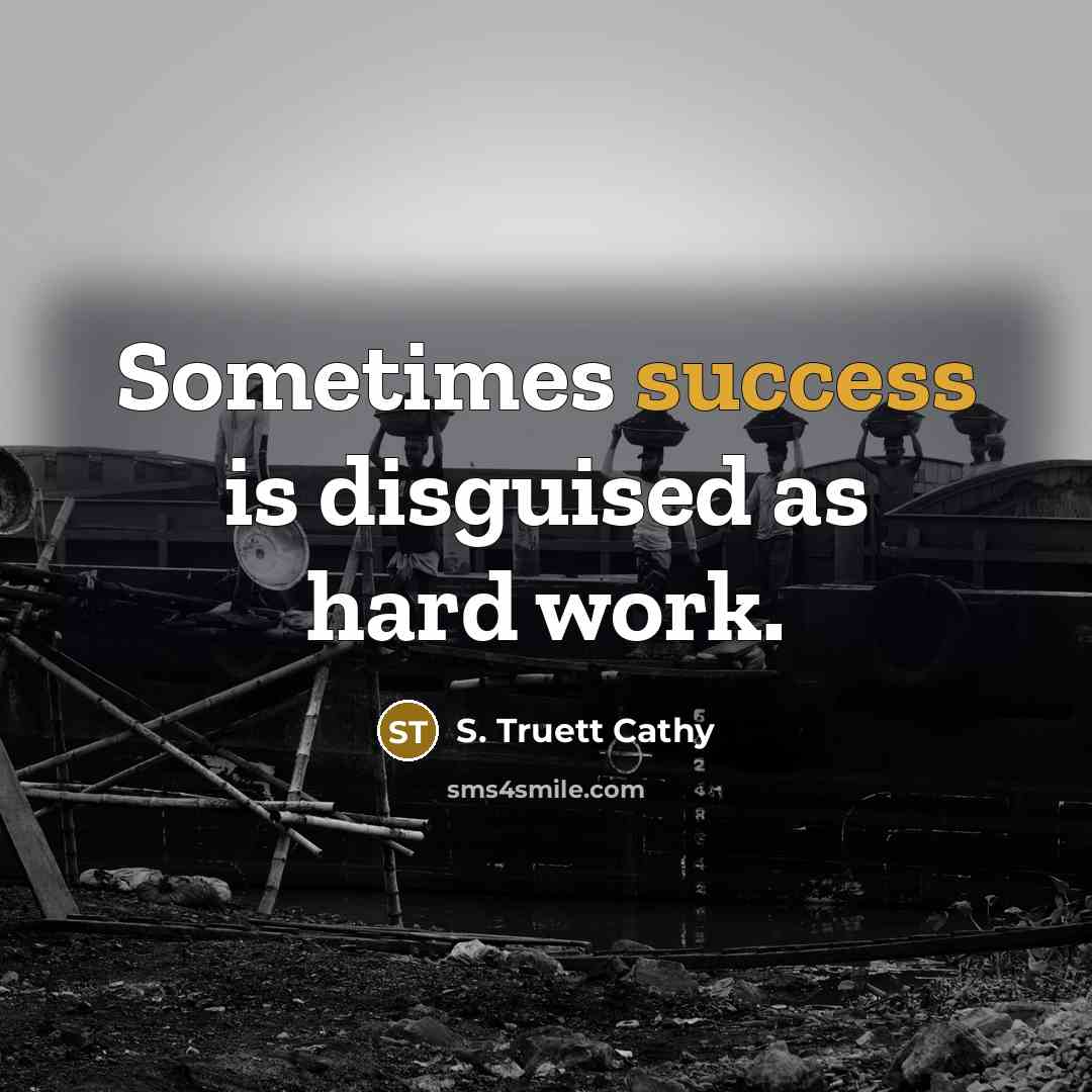 “Sometimes success is disguised as hard work.…” quote by S. Truett Cathy
