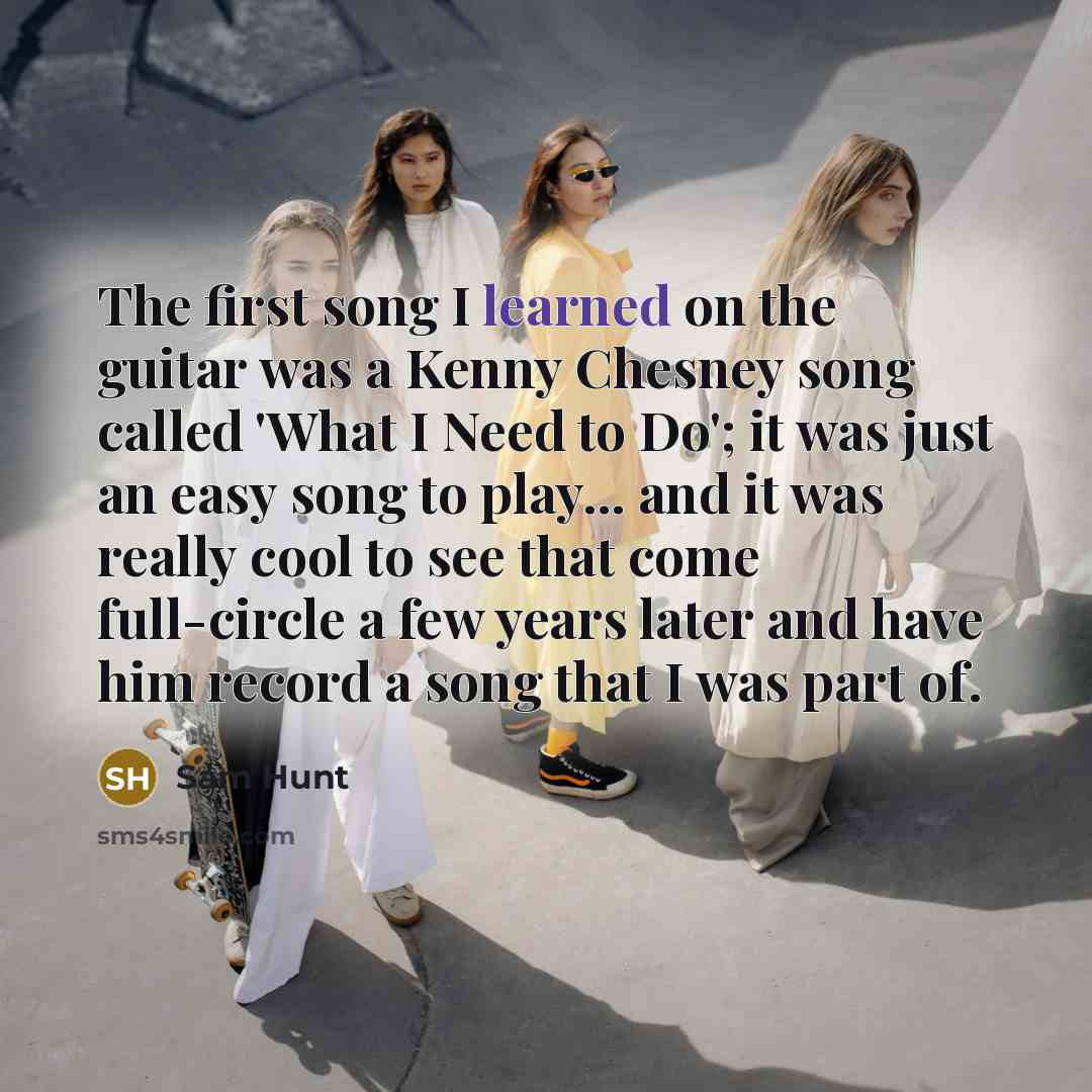 “The first song I learned on the guitar was a…” quote by Sam Hunt