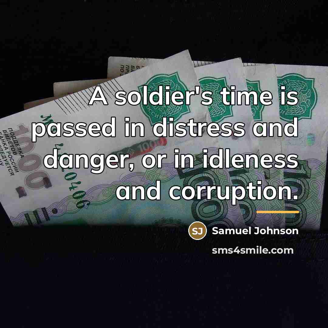 “A soldier's time is passed in distress and danger, or…” quote by Samuel Johnson