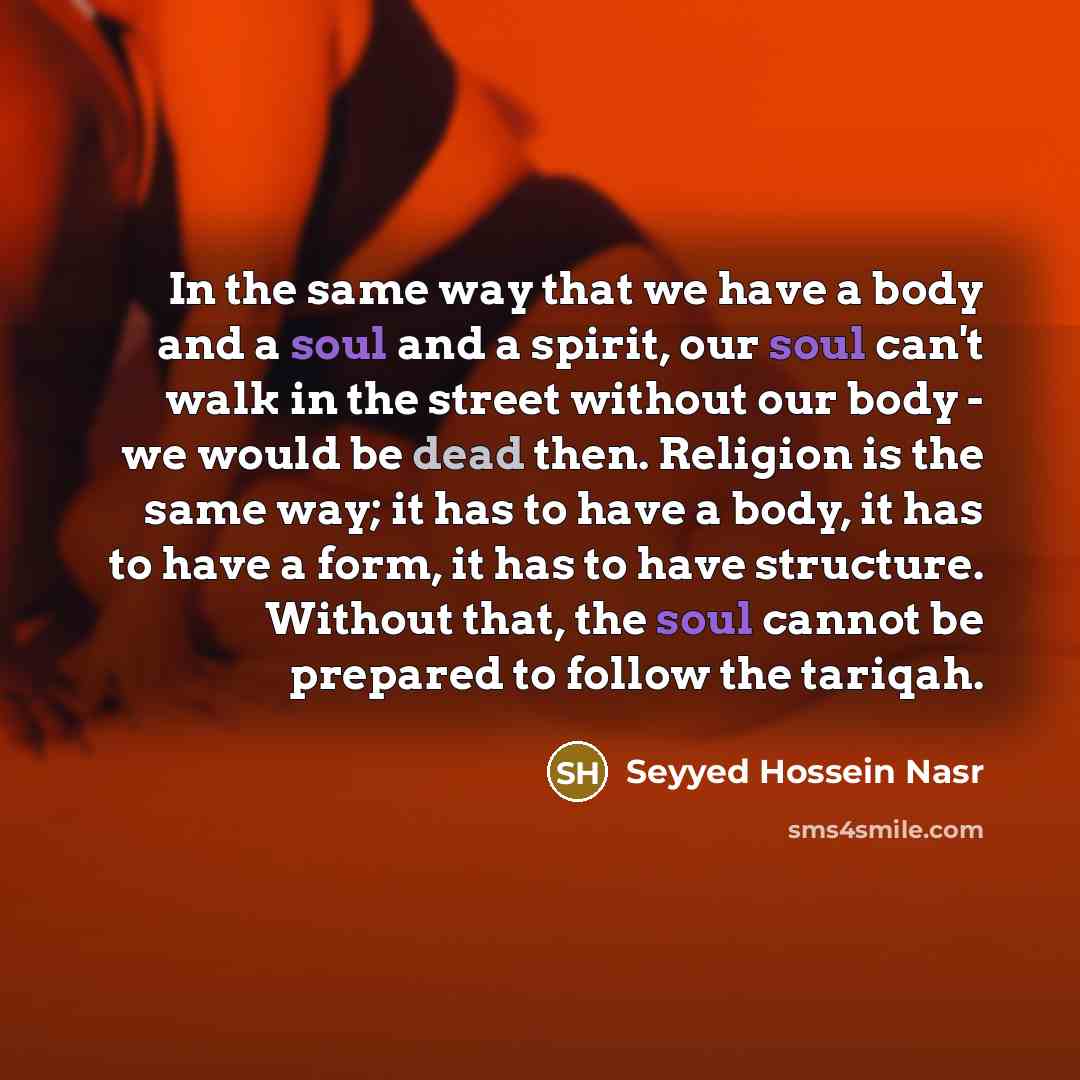 “In the same way that we have a body and…” quote by Seyyed Hossein Nasr