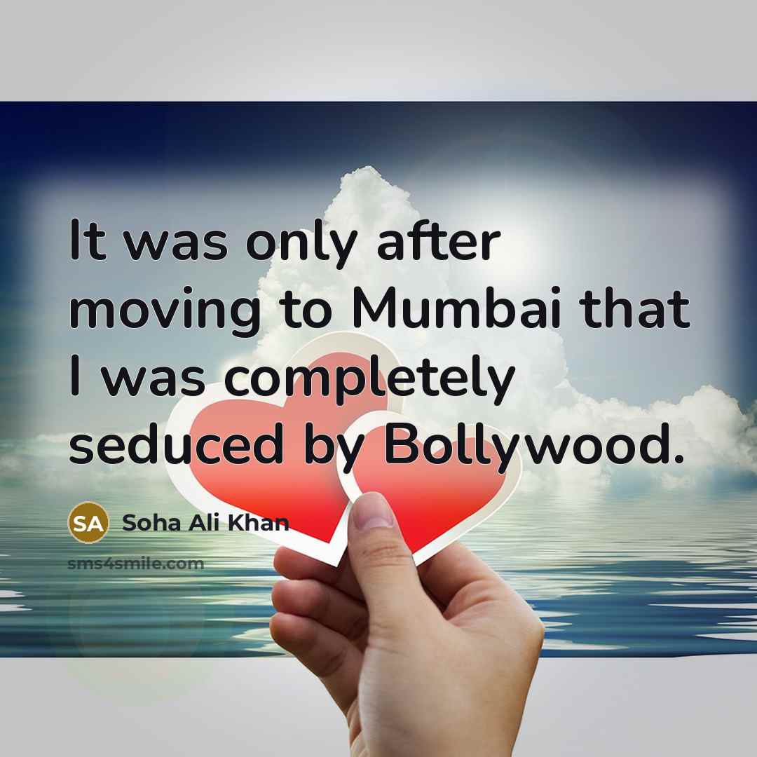 “It was only after moving to Mumbai that I was…” quote by Soha Ali Khan