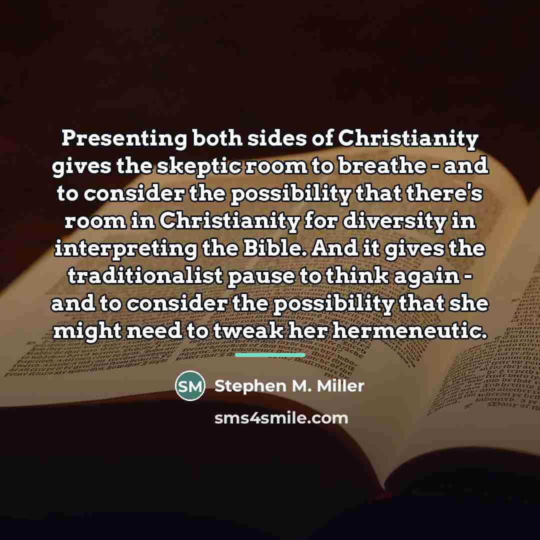 “Presenting both sides of Christianity gives the skeptic room to…” quote by Stephen M. Miller