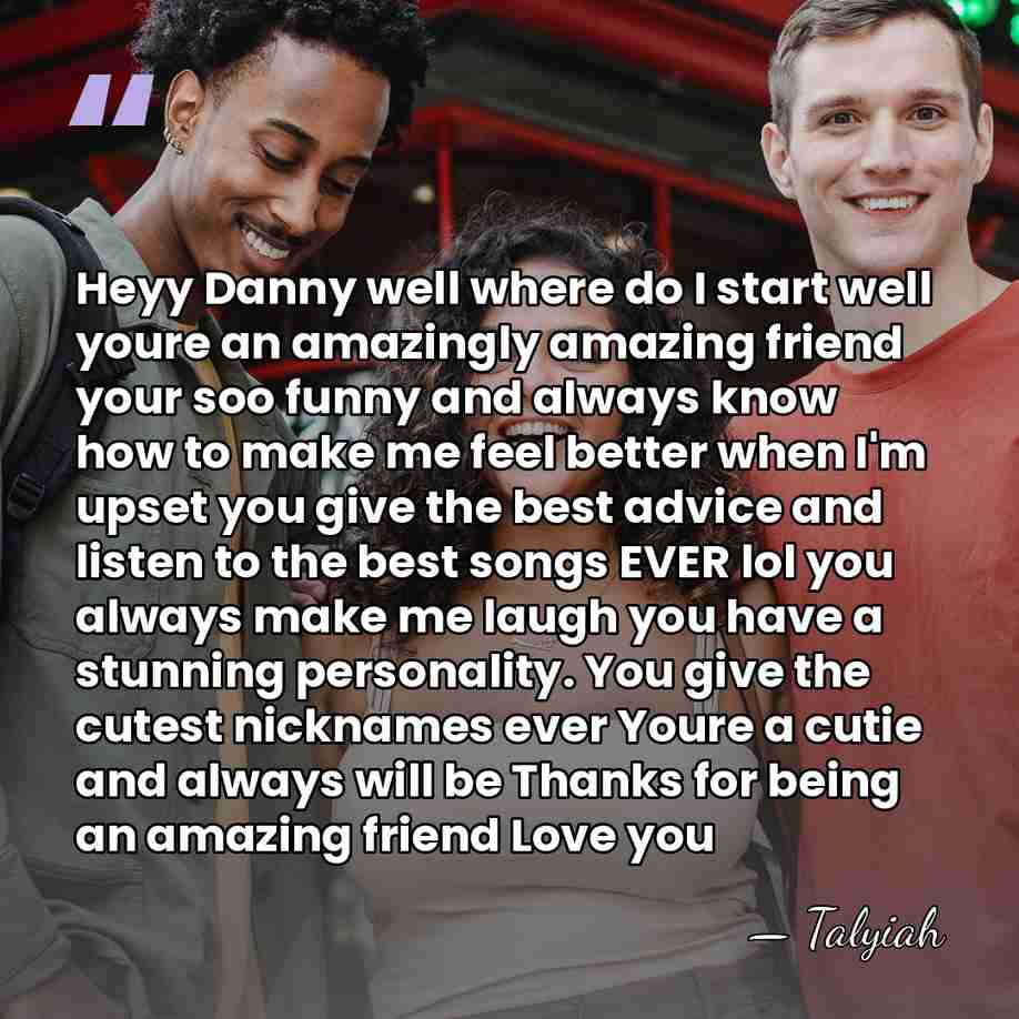 Heyy Danny well where do I start well youre an amazingly amazing&hellip; - Talyiah