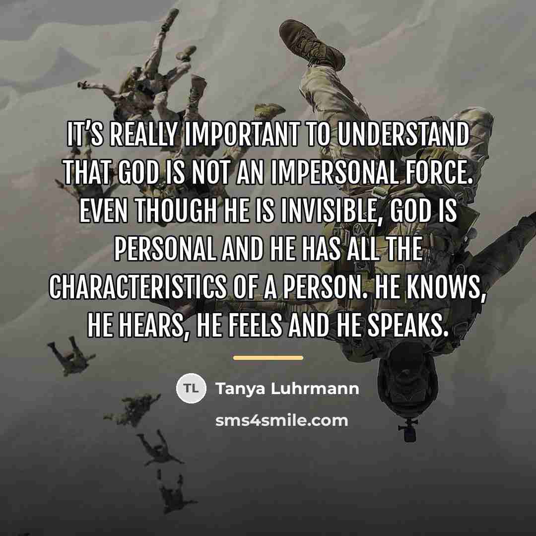 “It’s really important to understand that God is not an…” quote by Tanya Luhrmann
