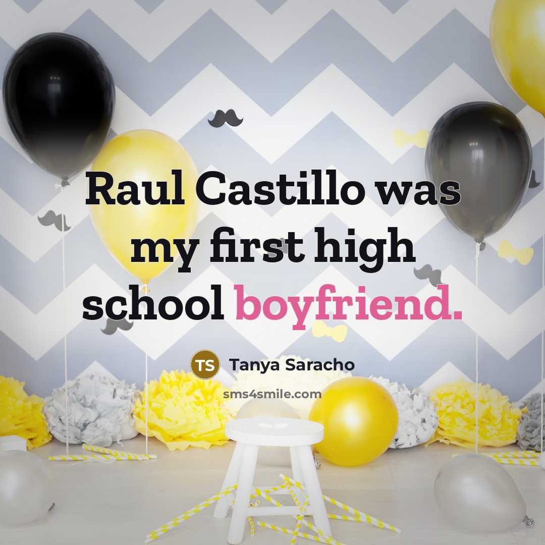 “Raul Castillo was my first high school boyfriend.” quote by Tanya Saracho