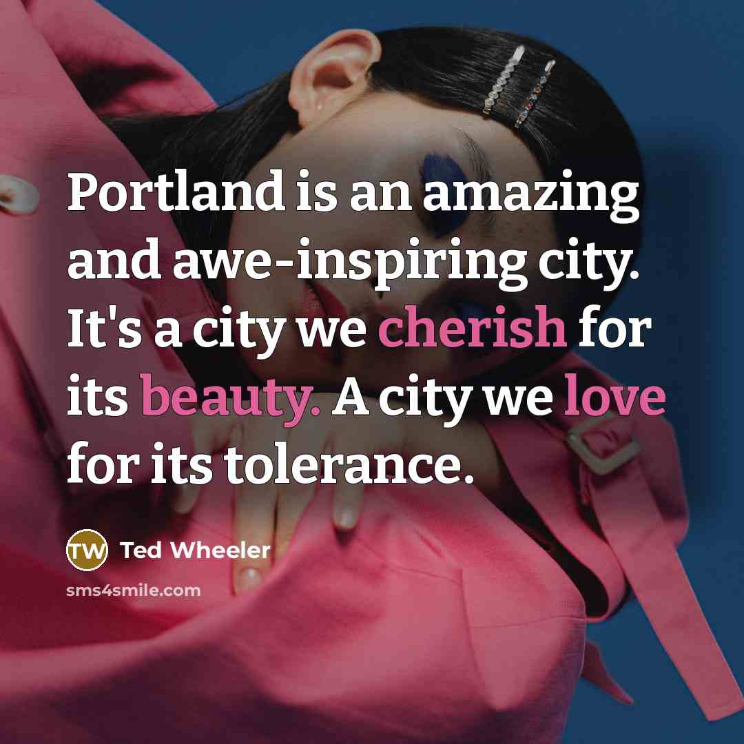 “Portland is an amazing and awe-inspiring city. It's a city…” quote by Ted Wheeler
