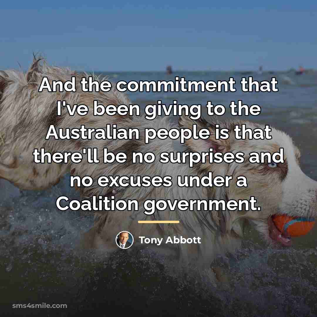 “And the commitment that I've been giving to the Australian…” quote by Tony Abbott