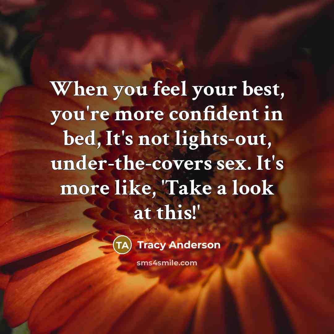 “When you feel your best, you're more confident in bed,…” quote by Tracy Anderson