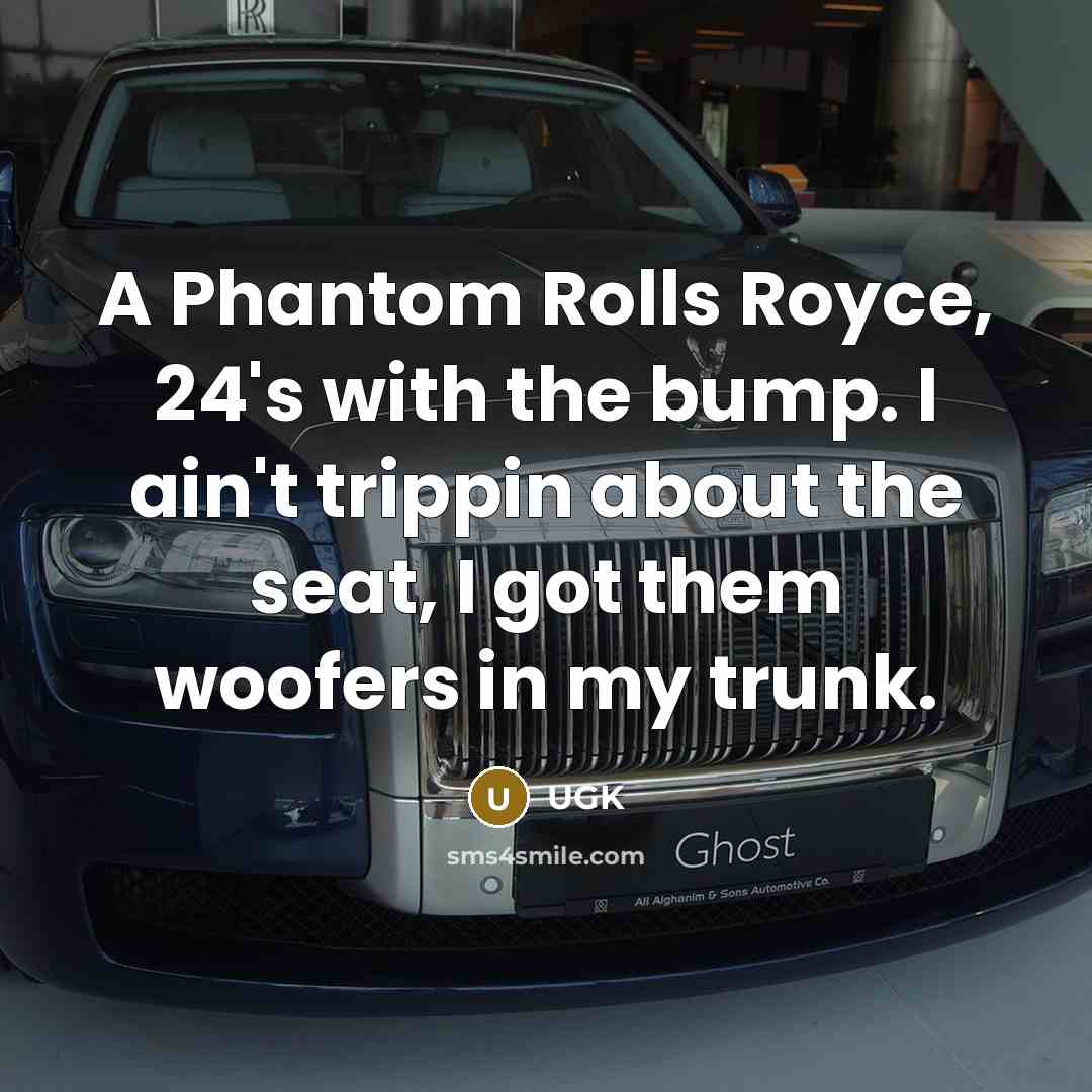 “A Phantom Rolls Royce, 24's with the bump. I ain't…” quote by UGK