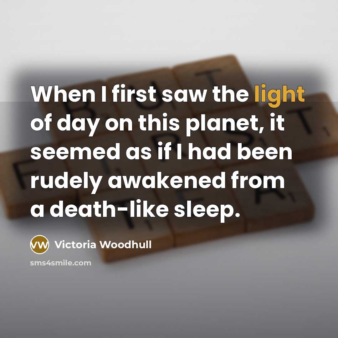 “When I first saw the light of day on this…” quote by Victoria Woodhull