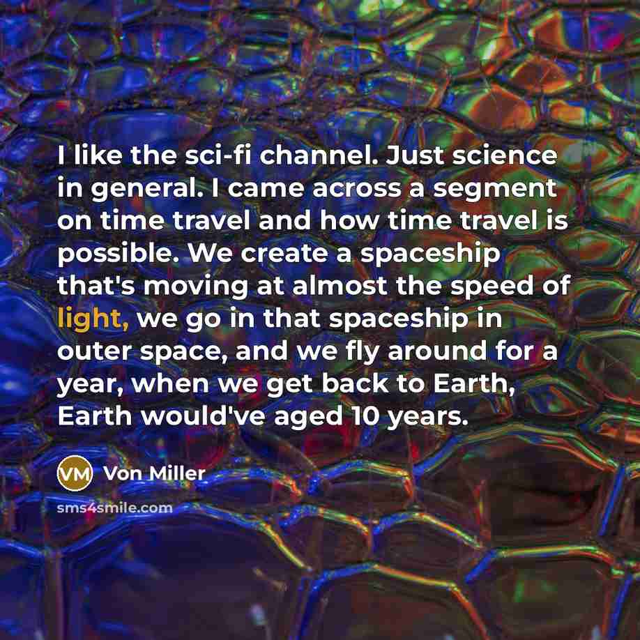 “I like the sci-fi channel. Just science in general. I…” quote by Von Miller