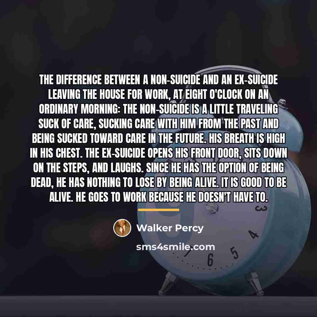 “The difference between a non-suicide and an ex-suicide leaving the…” quote by Walker Percy