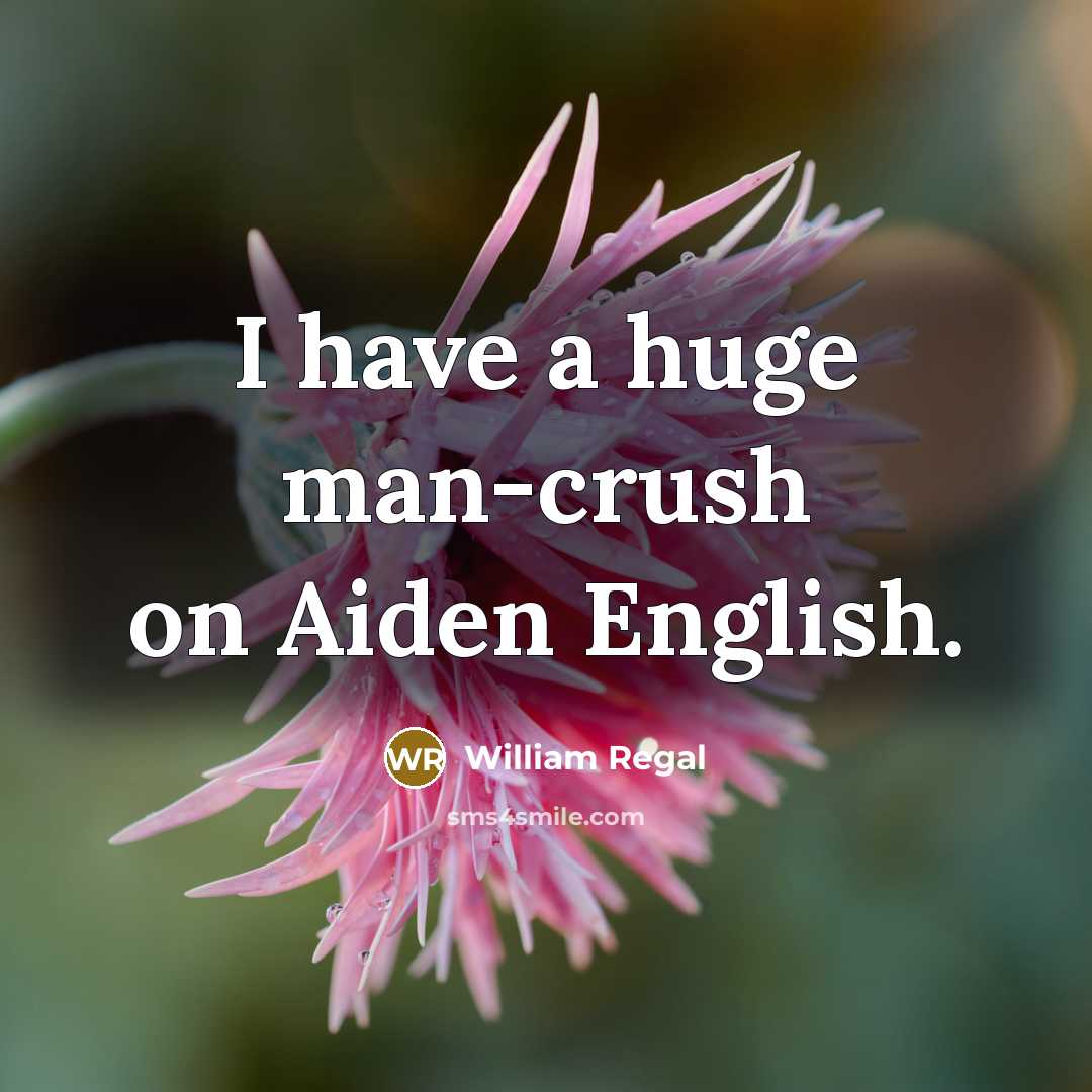 “I have a huge man-crush on Aiden English.…” quote by William Regal