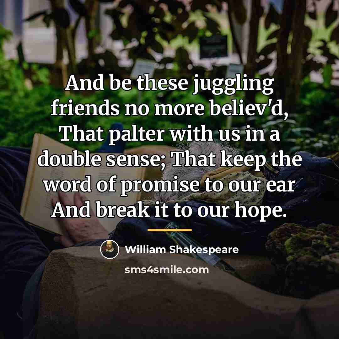 “And be these juggling friends no more believ'd, That palter…” quote by William Shakespeare