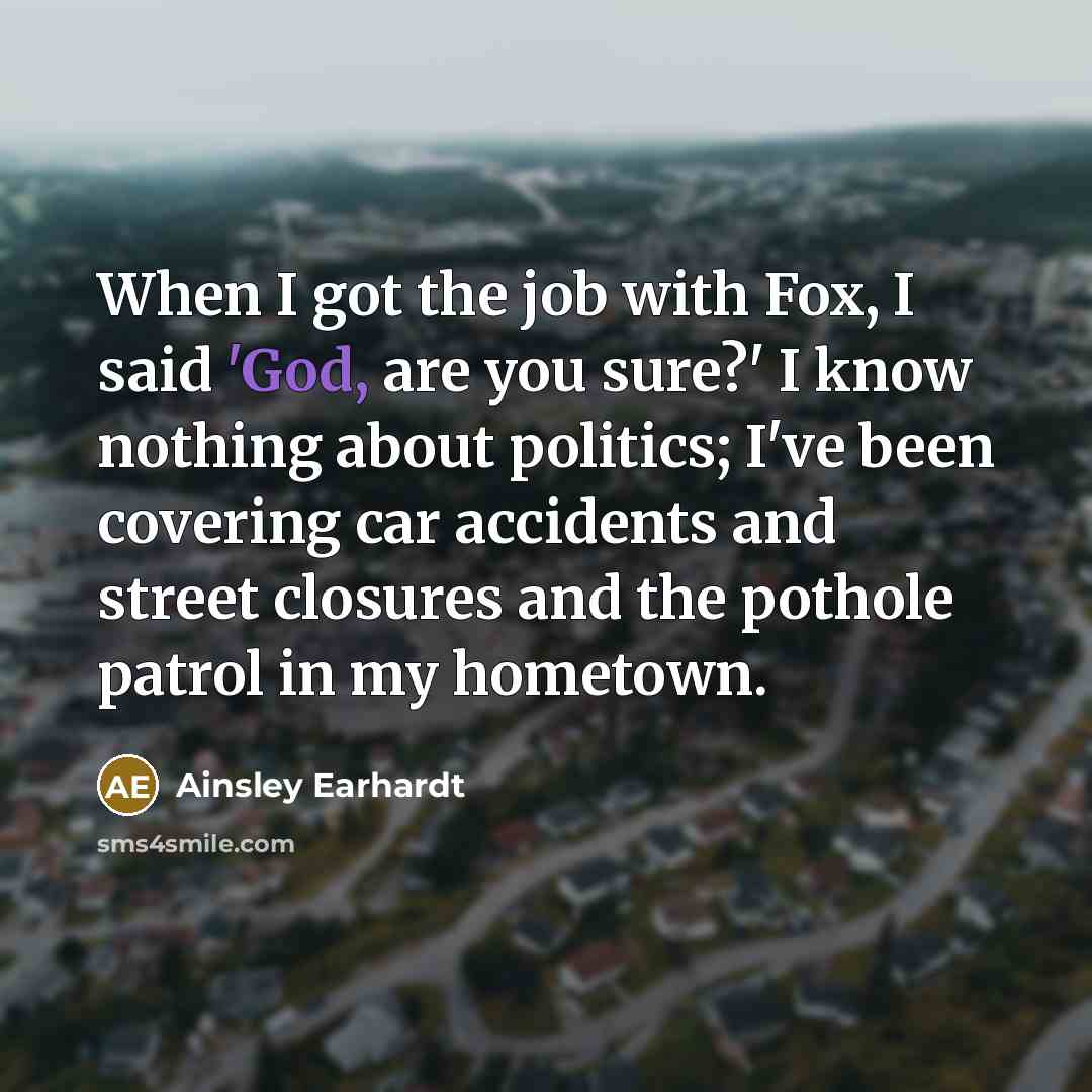 “When I got the job with Fox, I said 'God,…” quote by Ainsley Earhardt