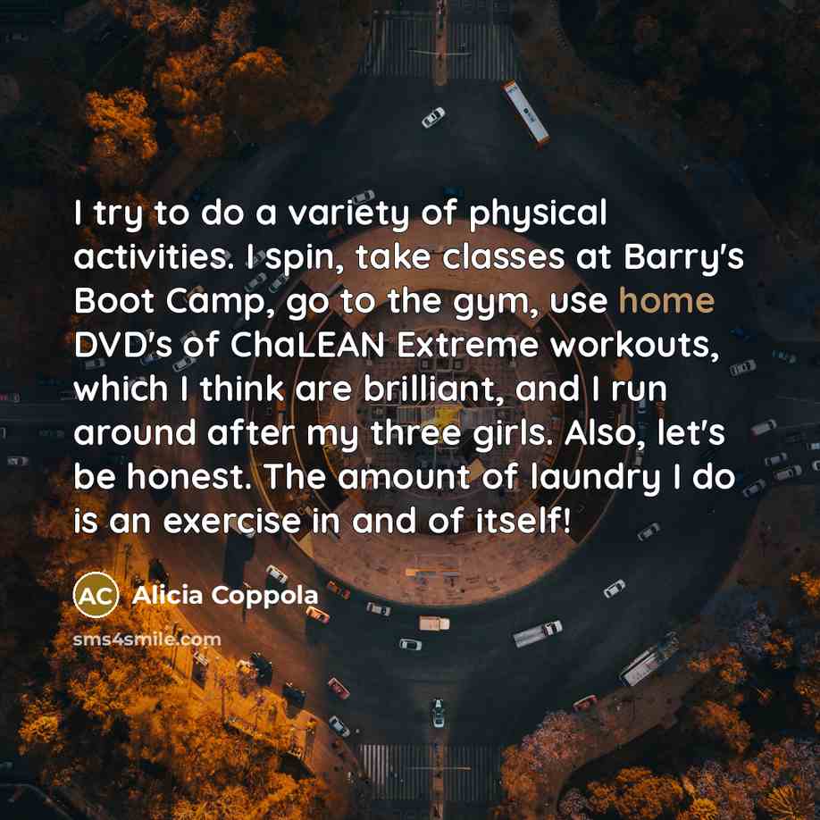 “I try to do a variety of physical activities. I…” quote by Alicia Coppola