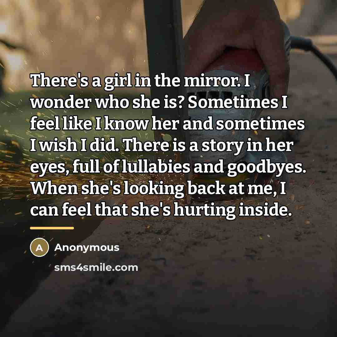 “There's a girl in the mirror. I wonder who she…” quote by Anonymous