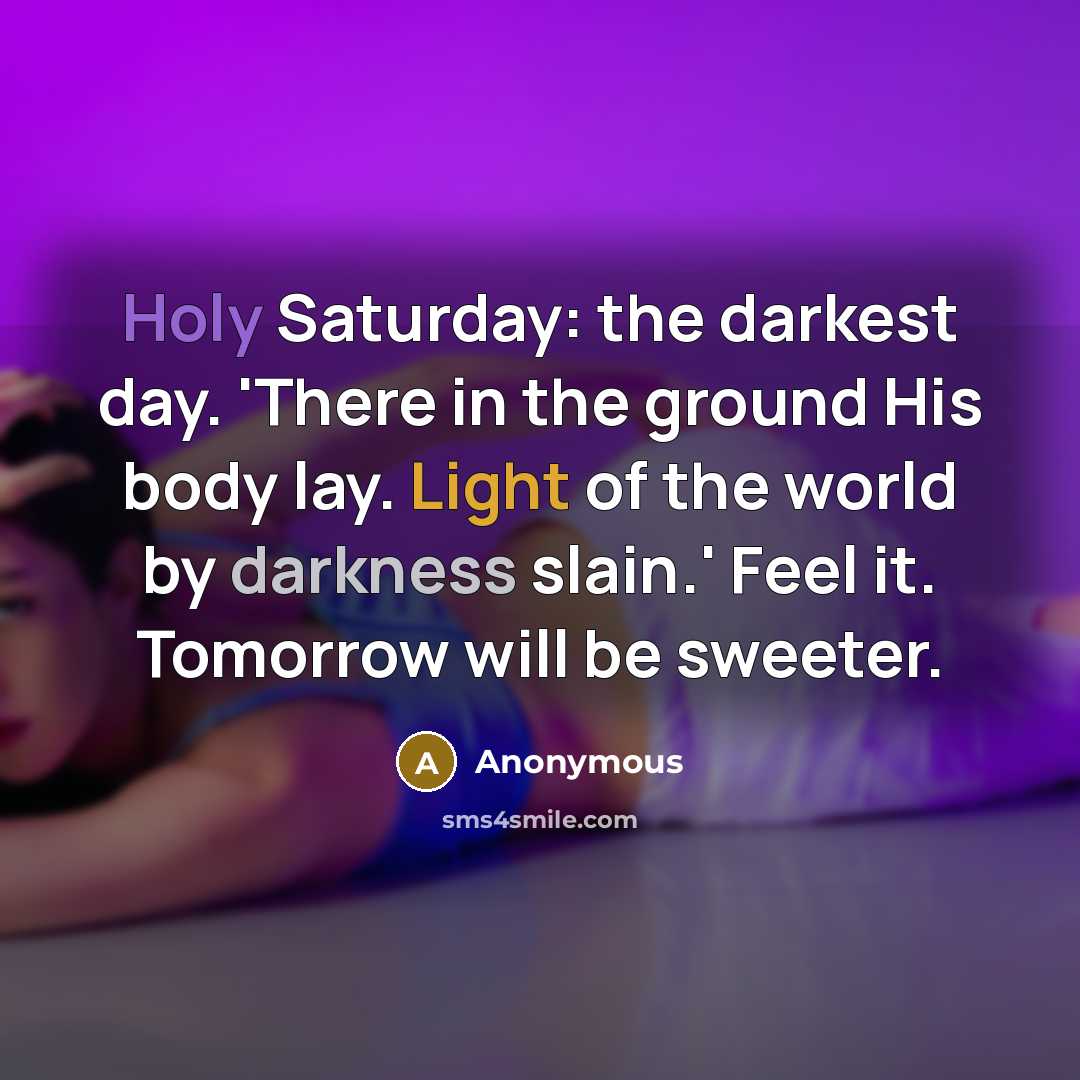 “Holy Saturday: the darkest day. 'There in the ground His…” quote by Anonymous