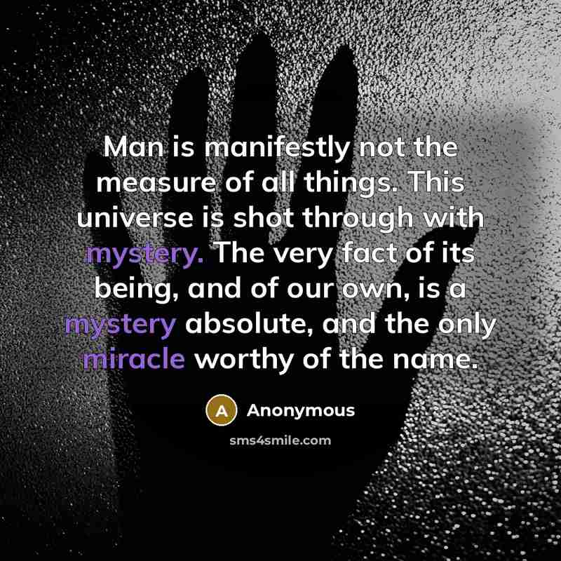 “Man is manifestly not the measure of all things. This…” quote by Anonymous