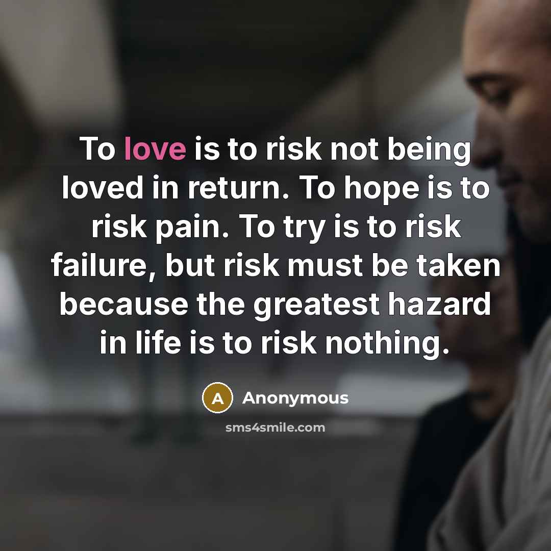 “To love is to risk not being loved in return.…” quote by Anonymous