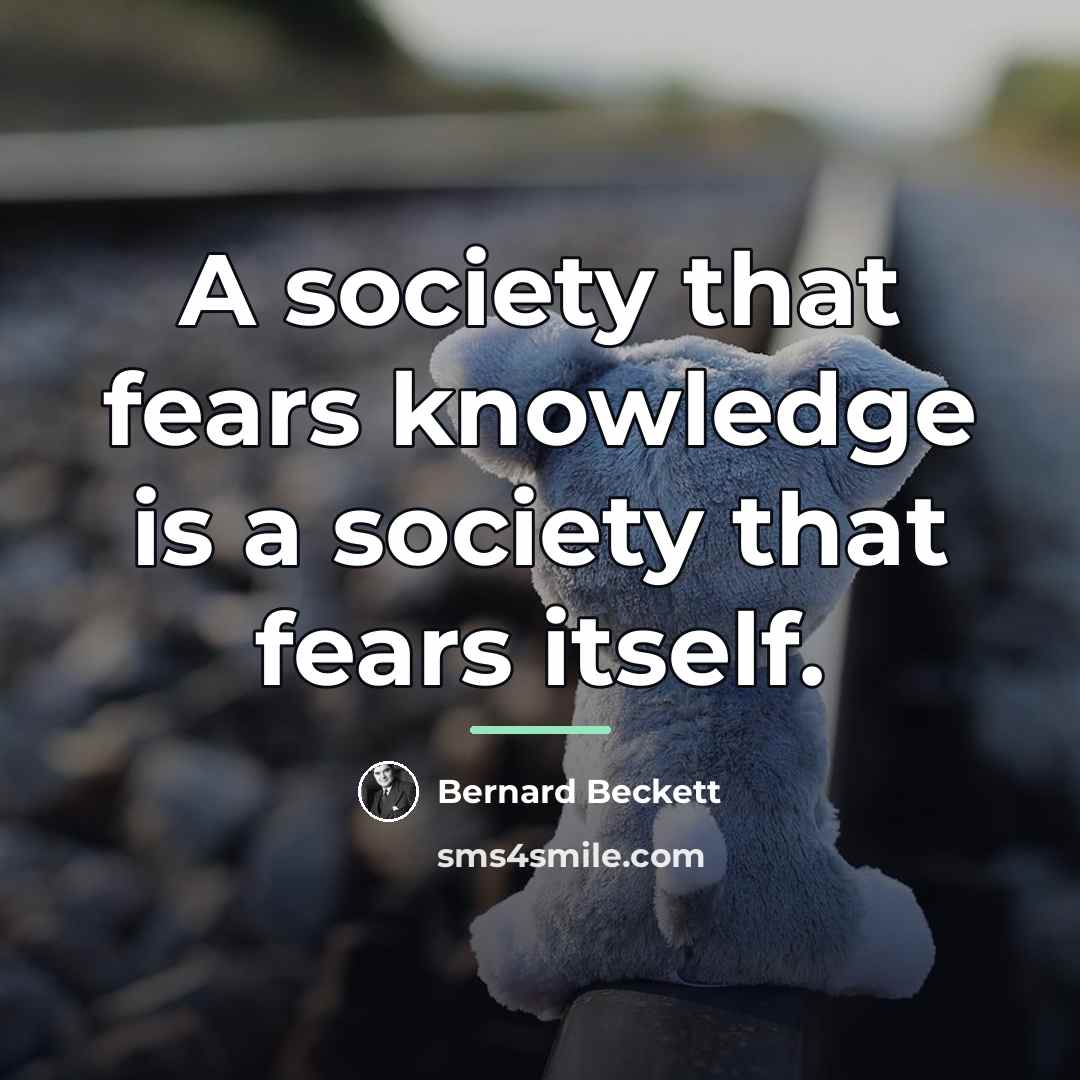“A society that fears knowledge is a society that fears…” quote by Bernard Beckett