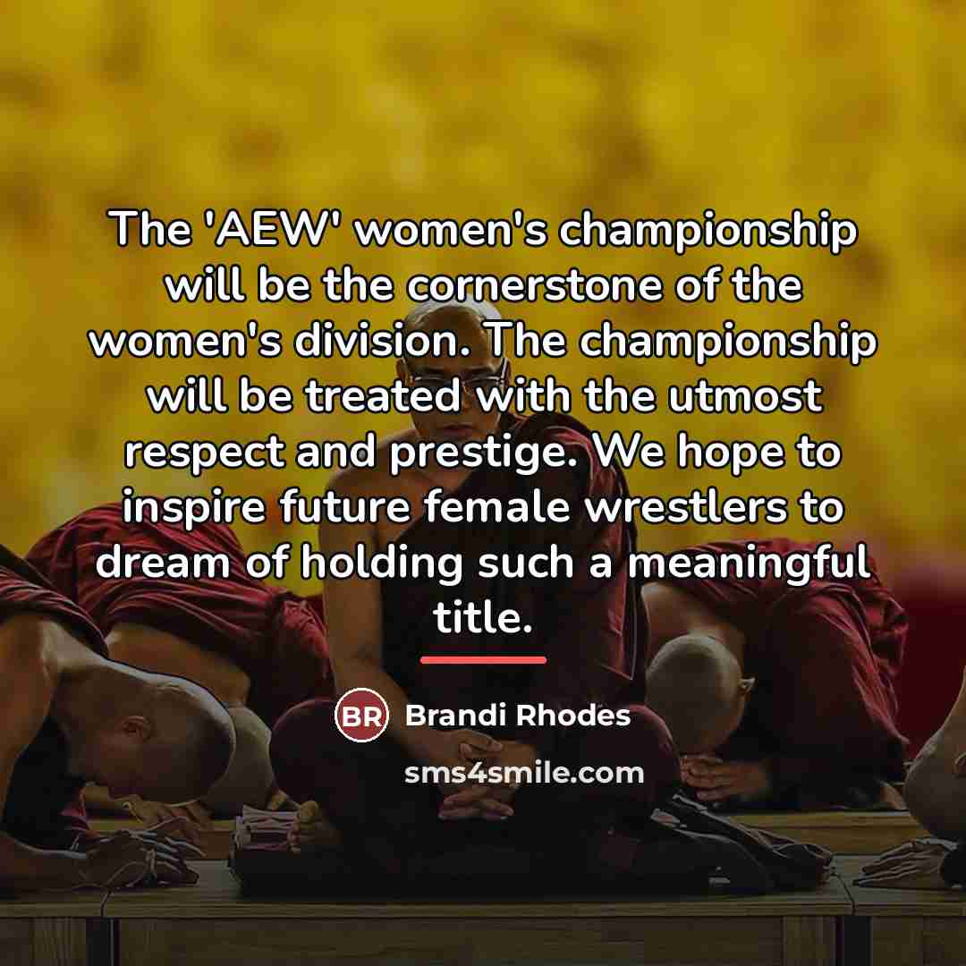 “The 'AEW' women's championship will be the cornerstone of the…” quote by Brandi Rhodes