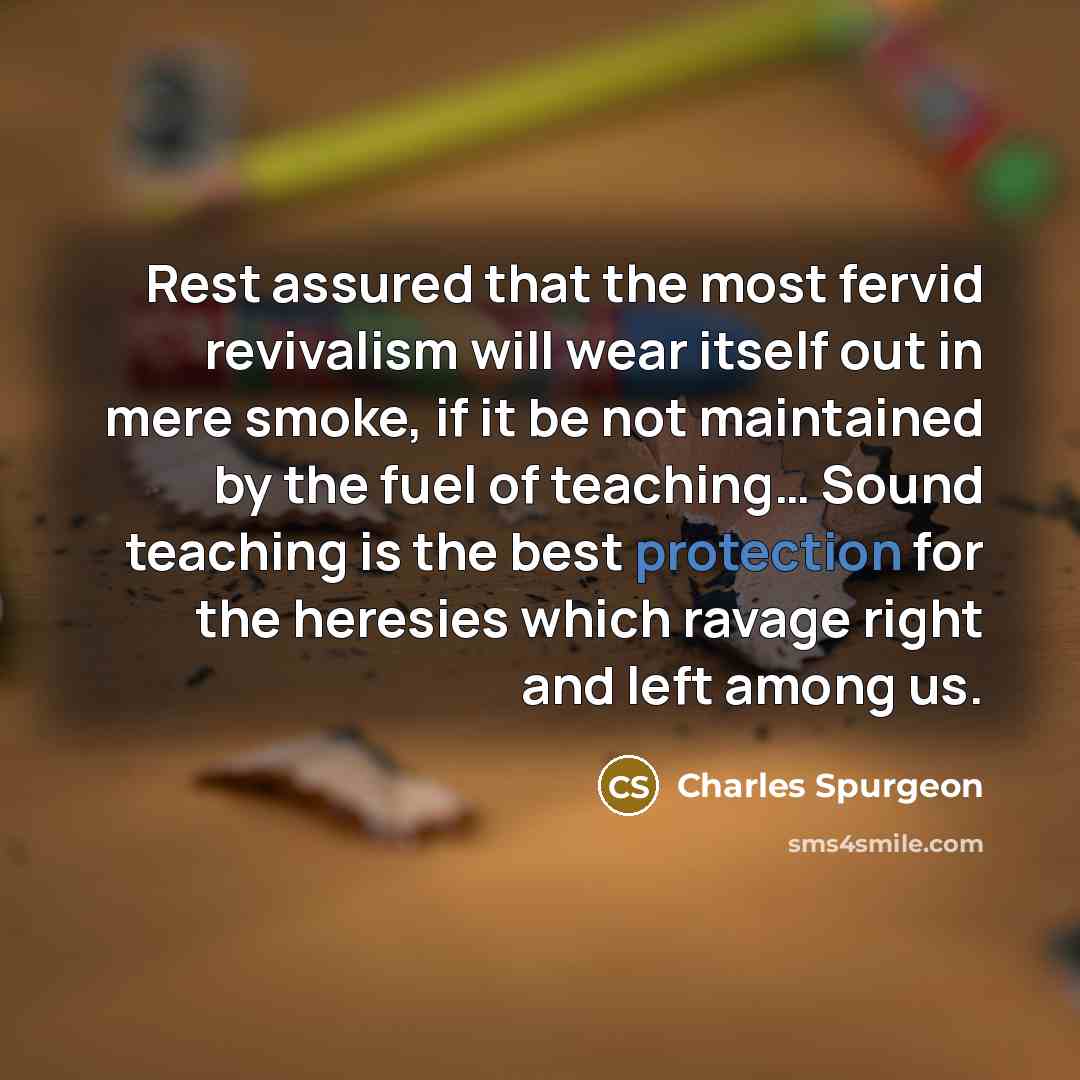 “Rest assured that the most fervid revivalism will wear itself…” quote by Charles Spurgeon