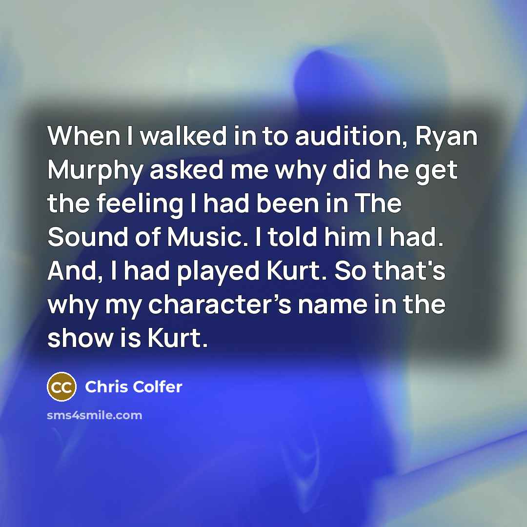“When I walked in to audition, Ryan Murphy asked me…” quote by Chris Colfer