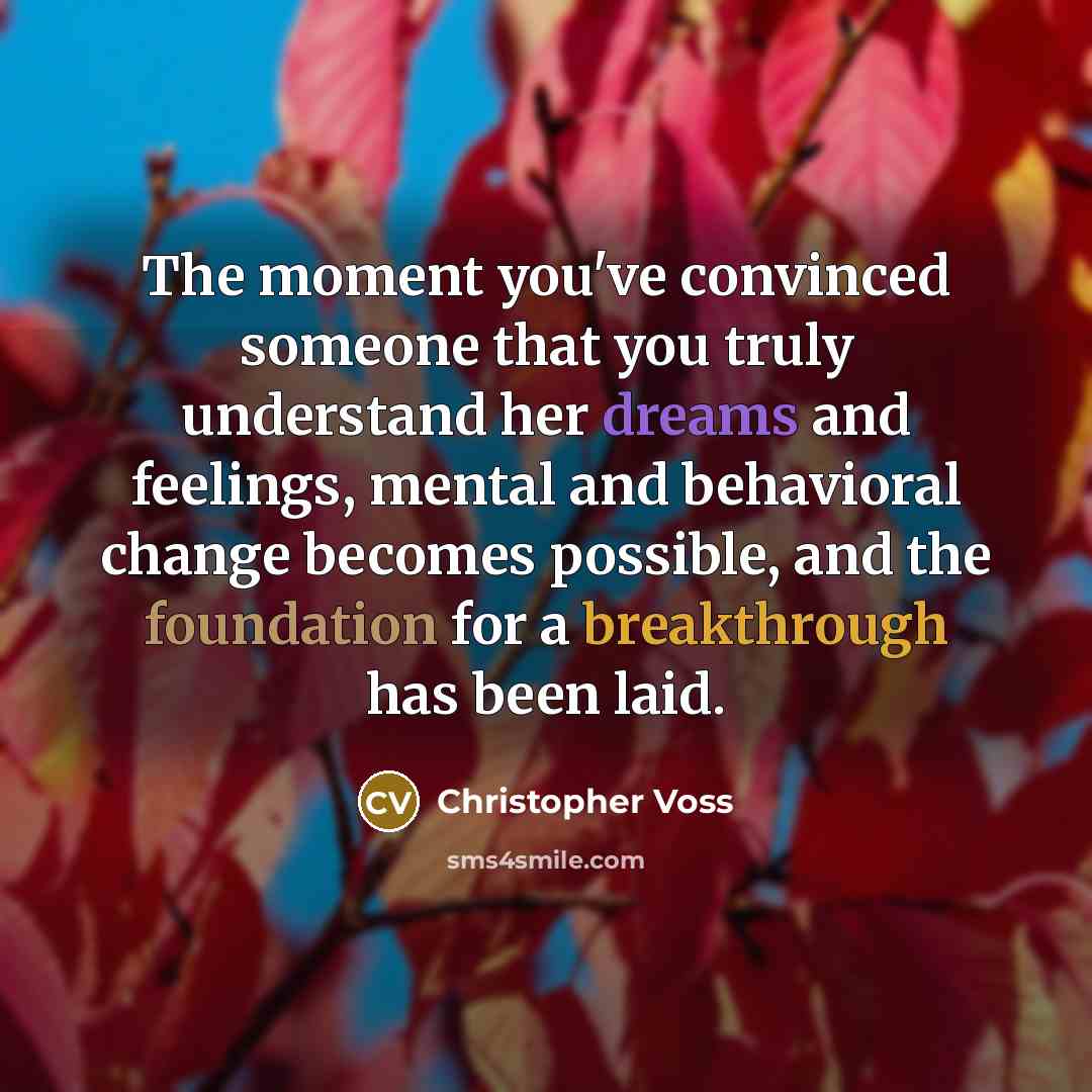 “The moment you've convinced someone that you truly understand her…” quote by Christopher Voss