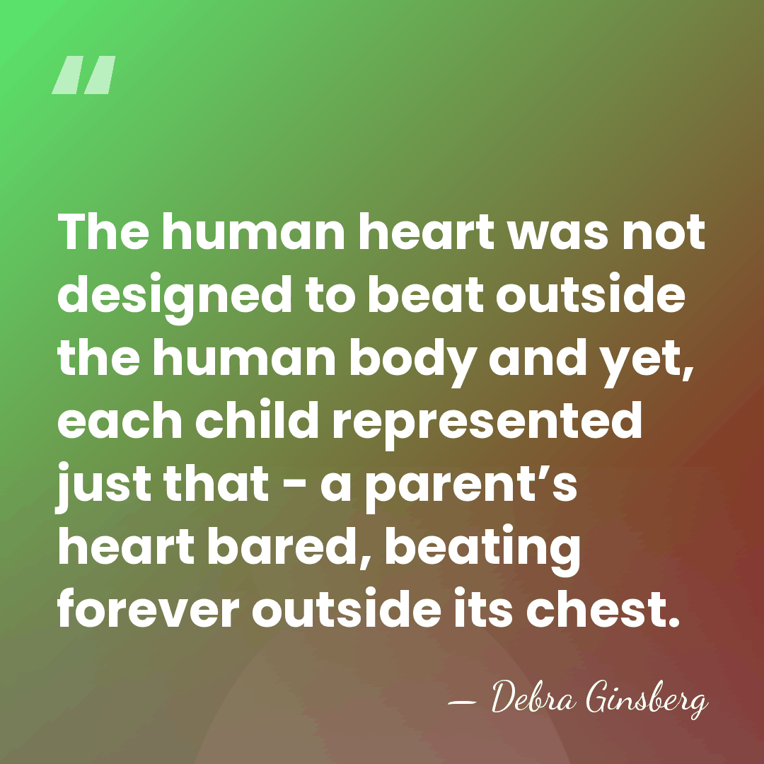 The human heart was not designed to beat outside the human body&hellip; - Debra Ginsberg
