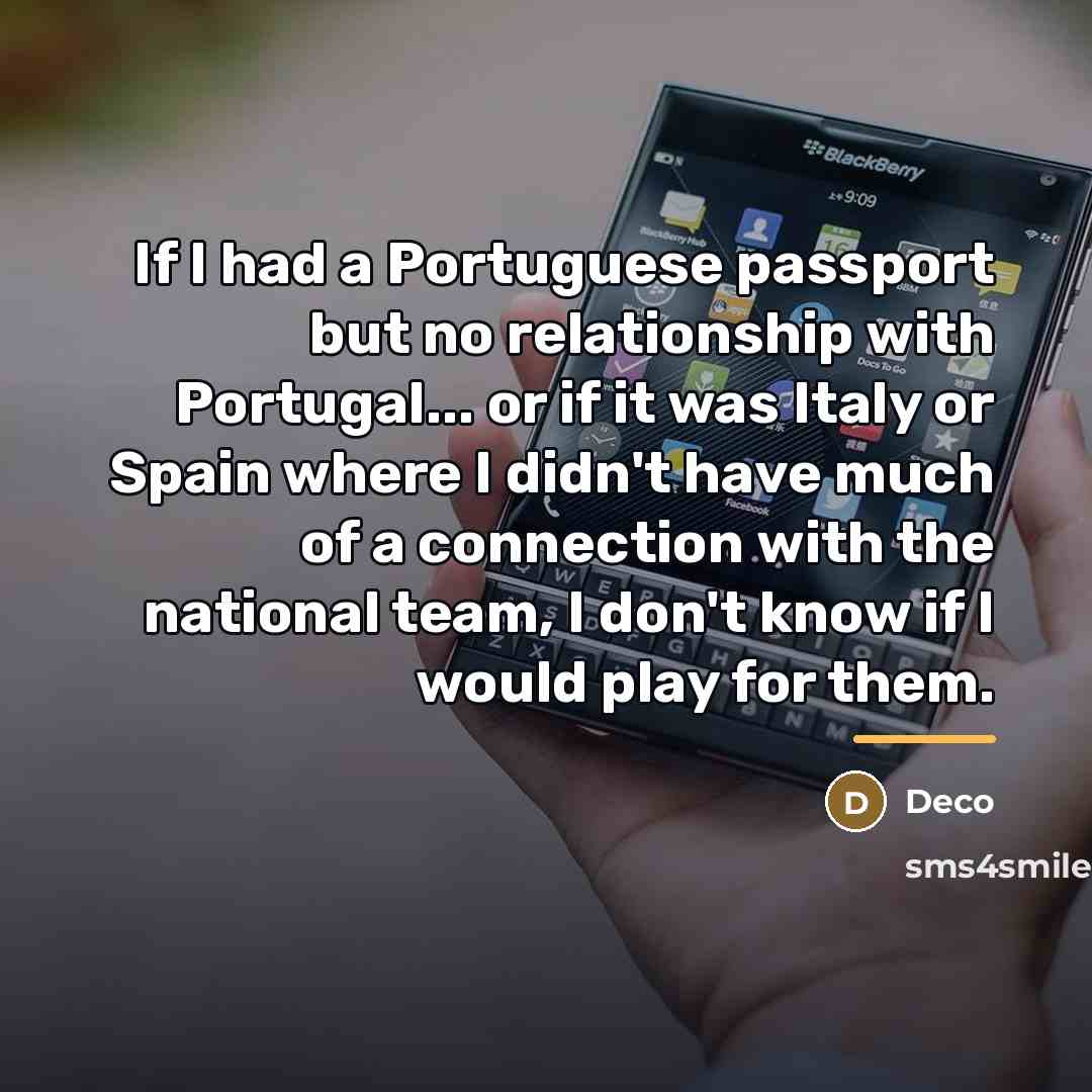 “If I had a Portuguese passport but no relationship with…” quote by Deco