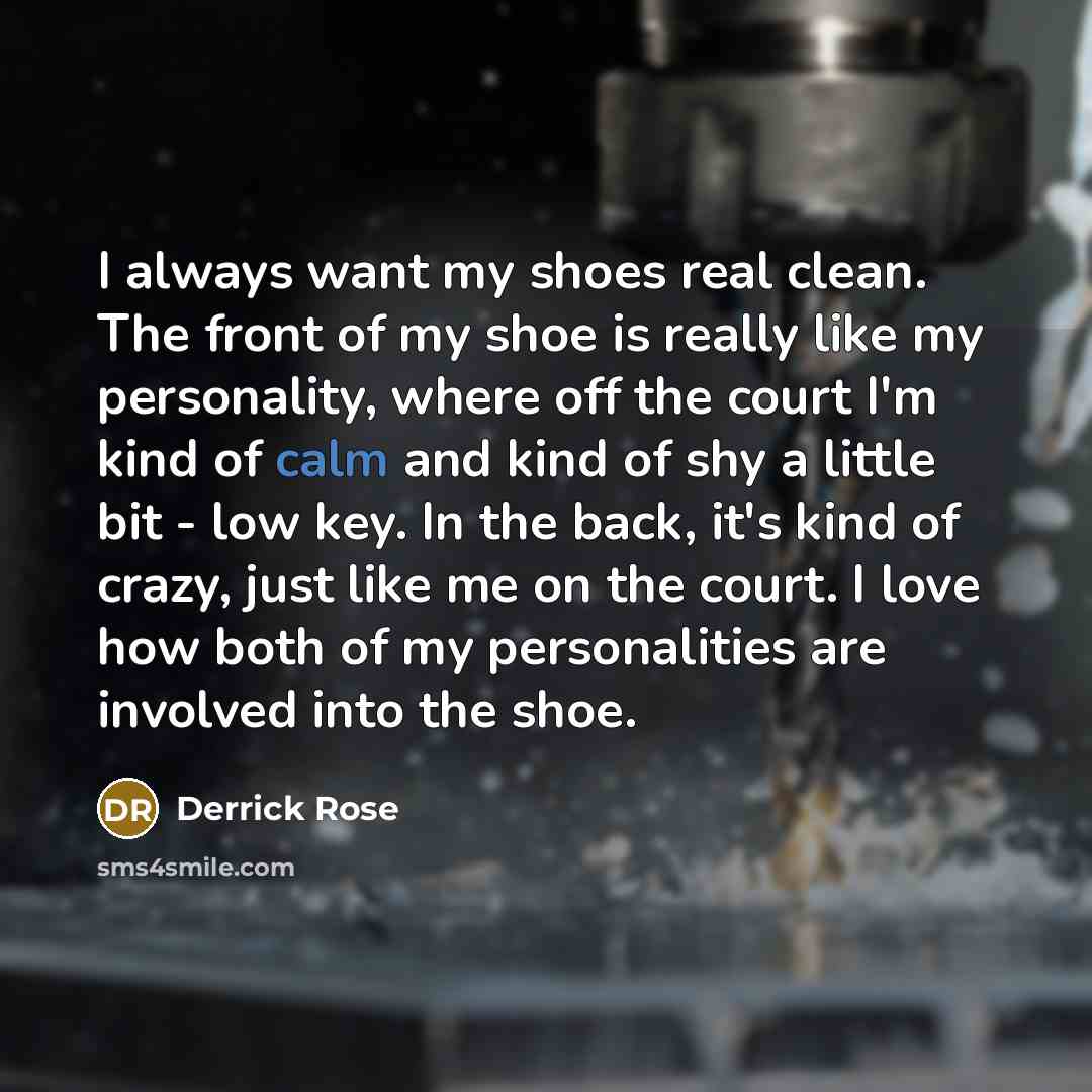 “I always want my shoes real clean. The front of…” quote by Derrick Rose