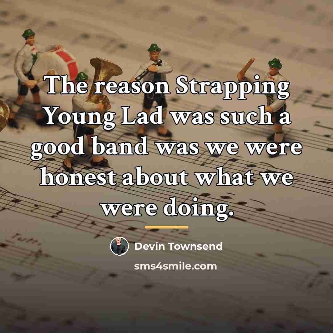“The reason Strapping Young Lad was such a good band…” quote by Devin Townsend