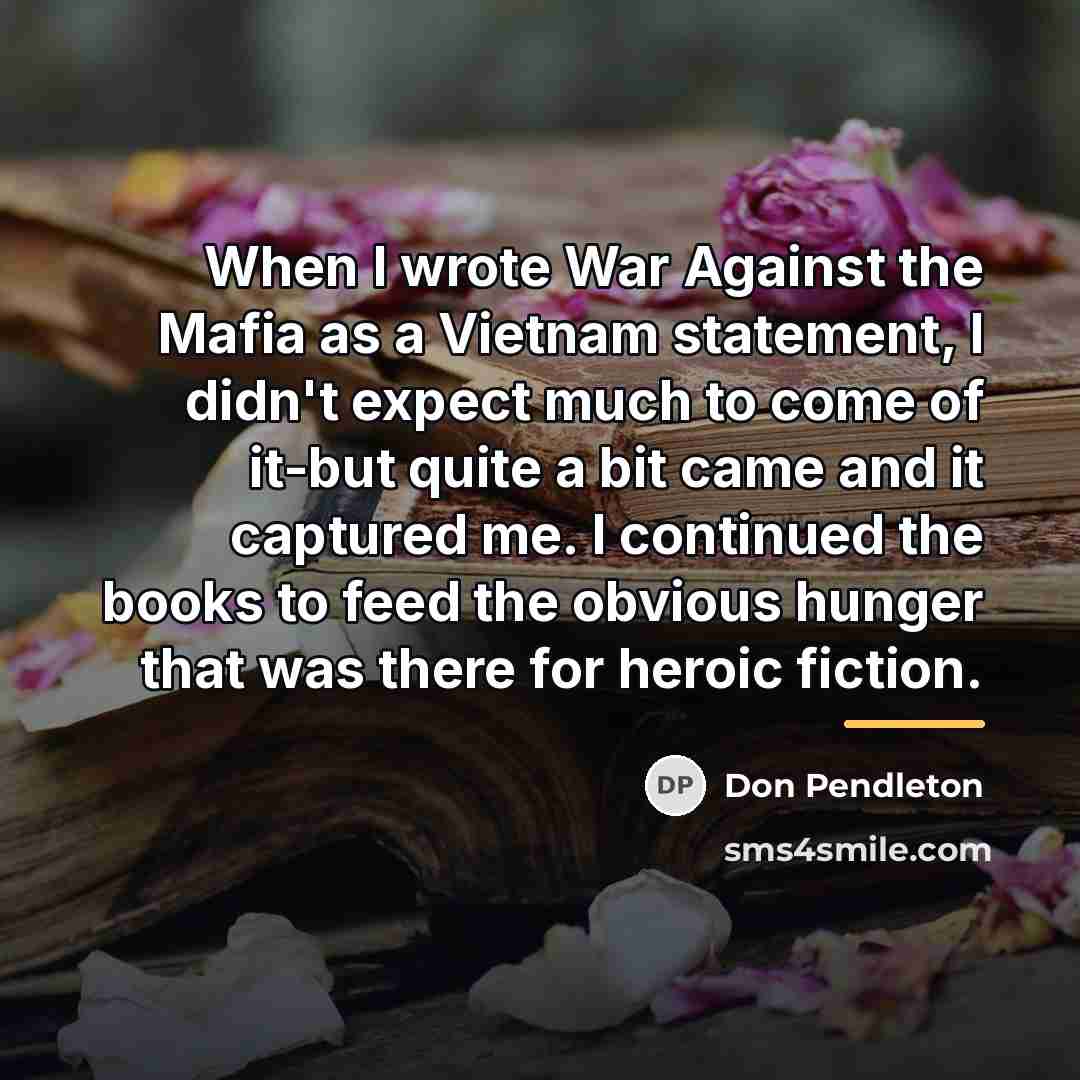 “When I wrote War Against the Mafia as a Vietnam…” quote by Don Pendleton